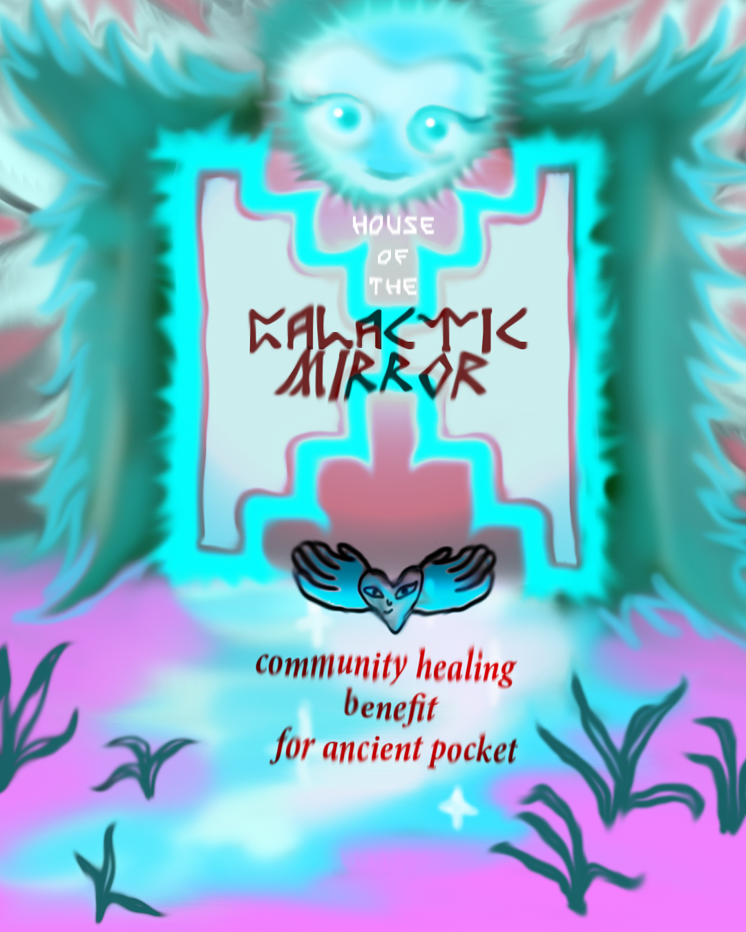 Flyer of the galactic mirror, a being with fluffy wings and a moony face, wide eyes and a small smile. At the center is the mirror portal, glowing cyan. Text reads House of the Galactic Mirror - a community healing benefit for ancientpocket. a small heart shaped being with hand shaped wings outlined in thin black line, eyes and small smile looks out at the viewer.